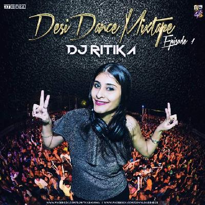 DESI DANCE MIX EP1 - DJ RITIKA SHARMA